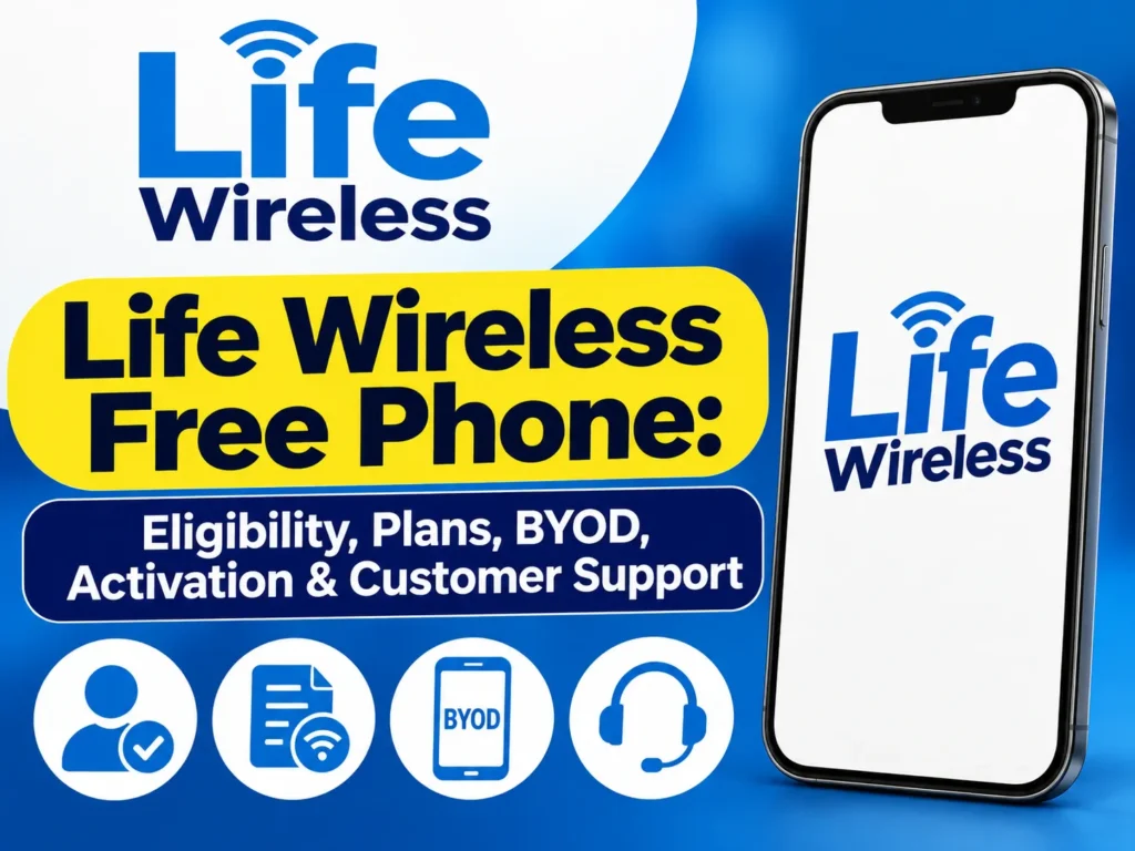 Life Wireless Free Phone Eligibility, Plans, BYOD, Activation & Customer Support 