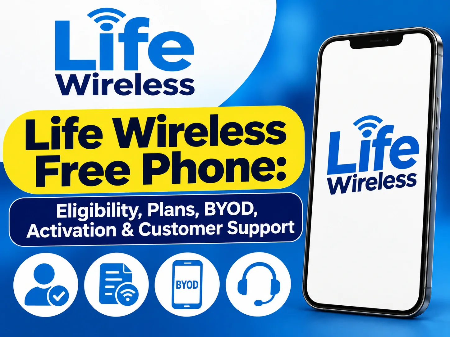 Life Wireless Free Phone Eligibility, Plans, BYOD, Activation & Customer Support